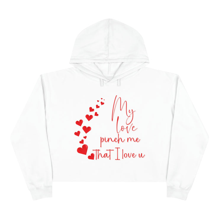 My love pinch me that I love u crop Hoodie