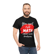 You can't fight math Unisex Heavy Cotton Tee