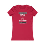 Ex-husband had a better lawyer women's Favorite Tee