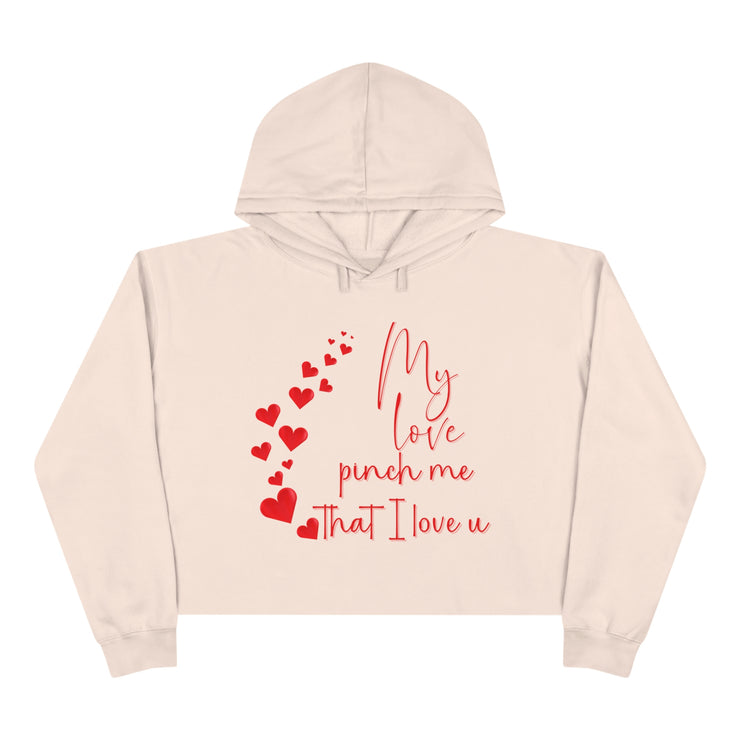 My love pinch me that I love u crop Hoodie