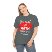 You can't fight math Unisex Heavy Cotton Tee