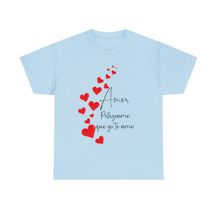 Amor Pellizcame que yo te amo Unisex Heavy Cotton Tee