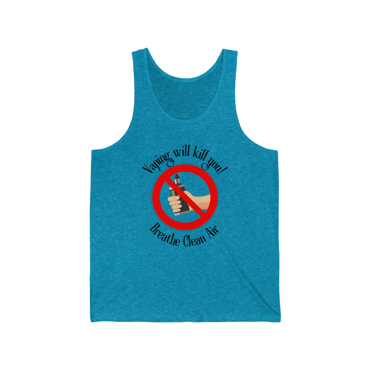 Vaping will kill you! Breathe Clean Air unisex Jersey Tank