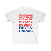 Democrats don't make the same mistake in 2024 Biden Harris Unisex Ultra Cotton Tee