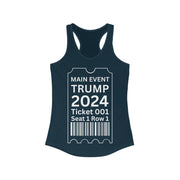 Main Event Ticket Trump 2024 women's Ideal Racerback Tank