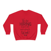 We are hiring if you're able and willing to work unisex Heavy Blend™ Crewneck Sweatshirt