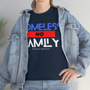 Homeless no family unisex Heavy Cotton Tee