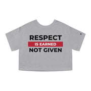 Respect is earned not given Champion Women's Heritage Cropped T-Shirt