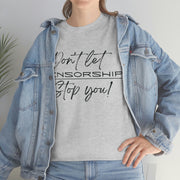 Don't let Censorship stop you Unisex Heavy Cotton Tee