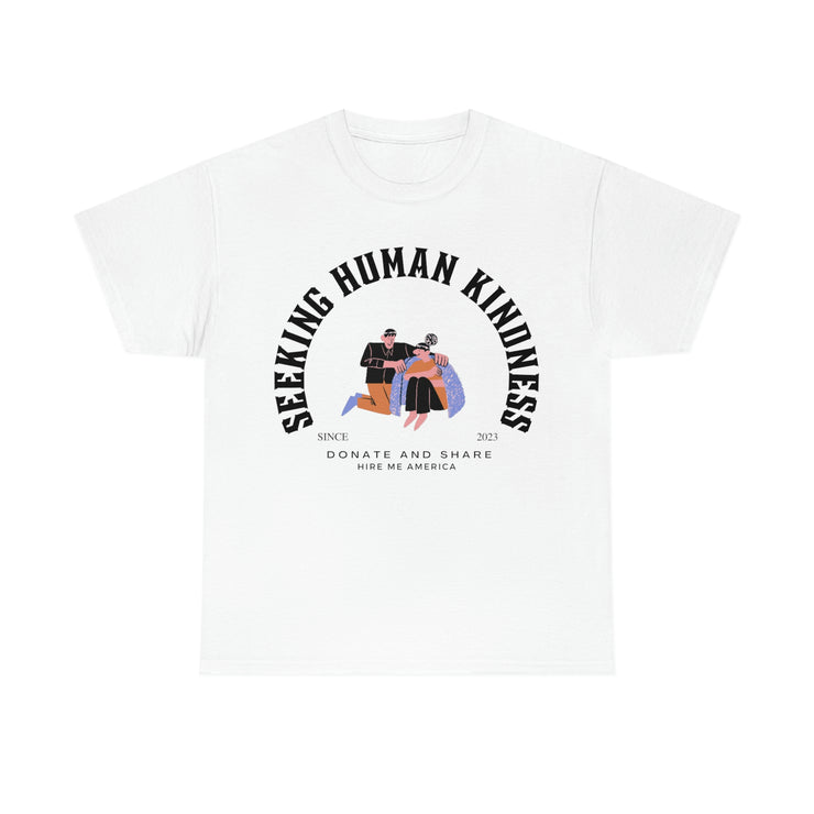 Seeking human kindness unisex Heavy Cotton Tee