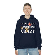 Don't do anything crazy dogs Unisex Heavy Blend™ Hooded Sweatshirt