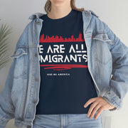 We are all immigrants unisex Heavy Cotton Tee