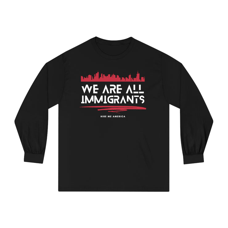 We are all immigrants unisex Classic Long Sleeve T-Shirt