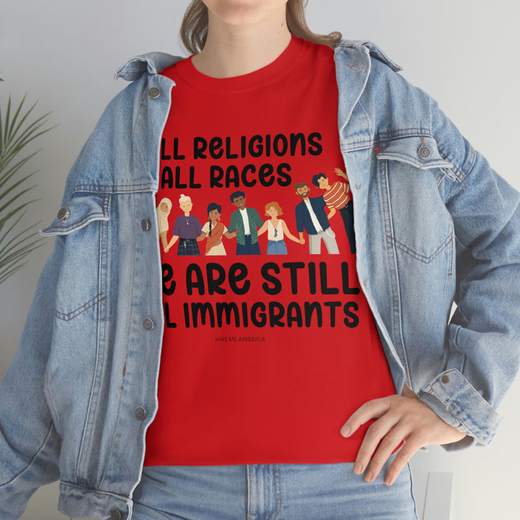 All religions all races we are still all immigrants unisex Heavy Cotton Tee