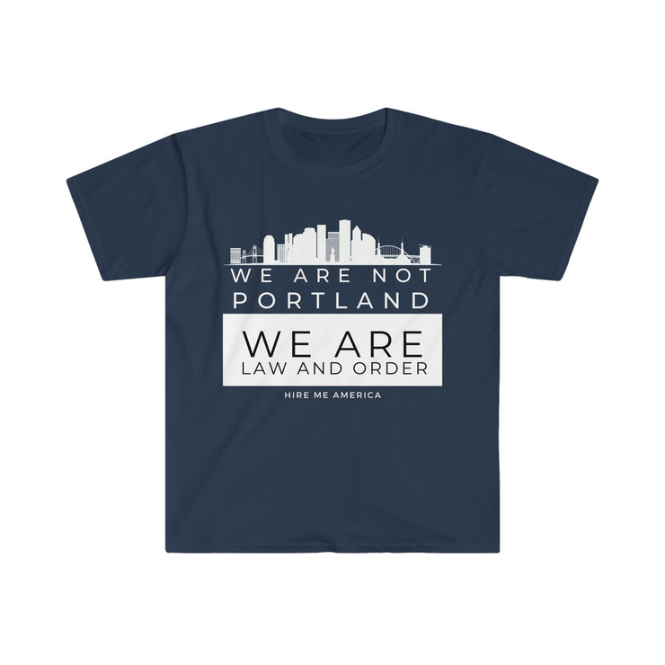 We are not Portland We are law and order unisex Softstyle T-Shirt