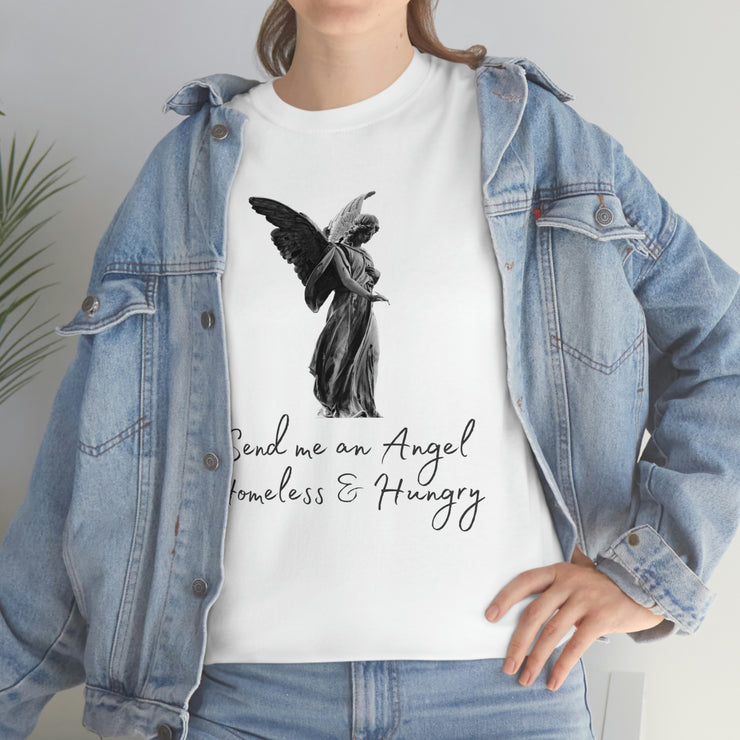 Send me an angel homeless and hungry Unisex Heavy Cotton Tee