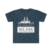 We are not San Francisco We are law and order unisex Softstyle T-Shirt