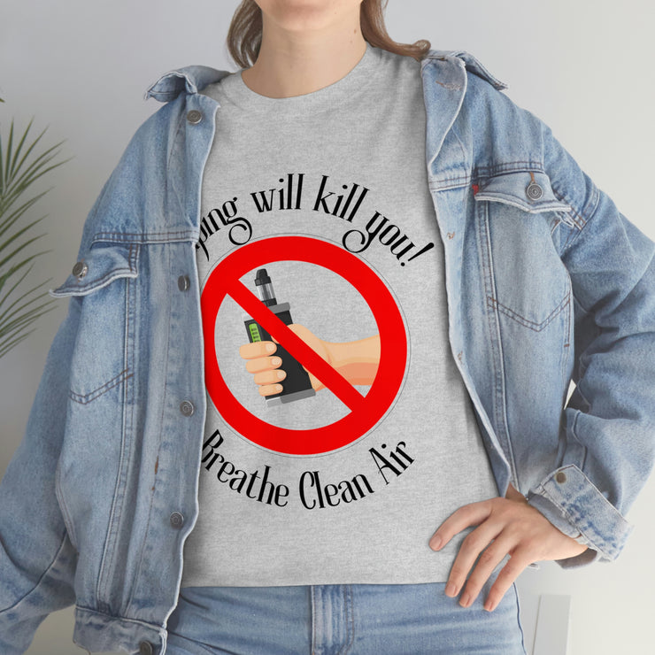 Vaping will kill you! Breathe Clean Air unisex Heavy Cotton Tee