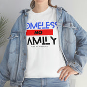 Homeless no family unisex Heavy Cotton Tee