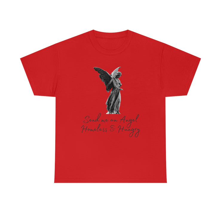 Send me an angel homeless and hungry Unisex Heavy Cotton Tee