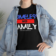 Homeless no family unisex Heavy Cotton Tee