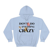 Don't do anything crazy dogs Unisex Heavy Blend™ Hooded Sweatshirt