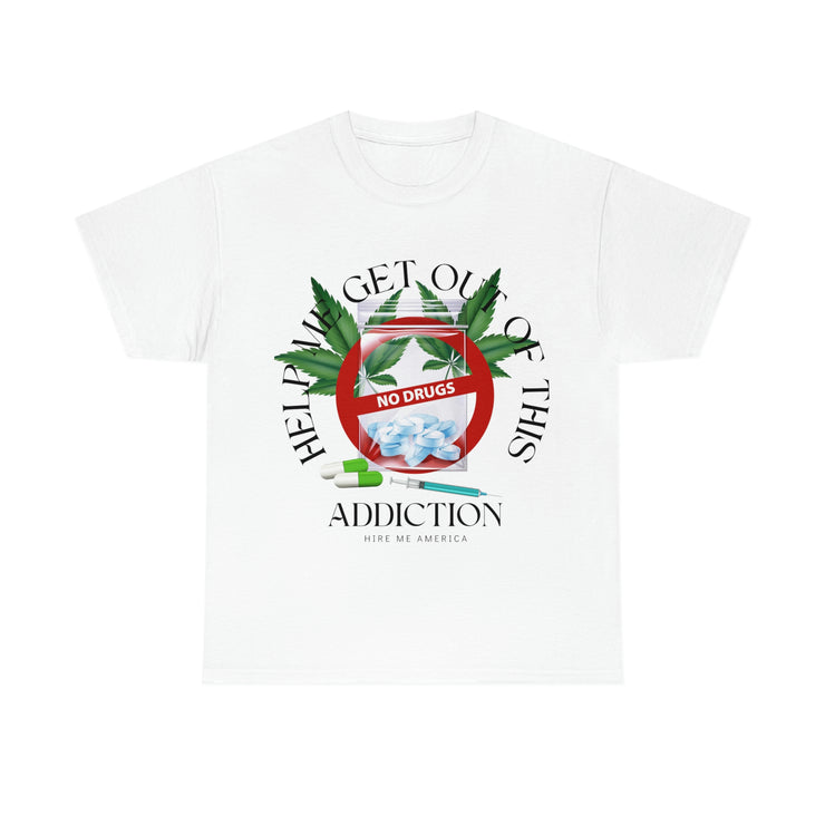 Help me with this addiction drugs unisex Heavy Cotton Tee