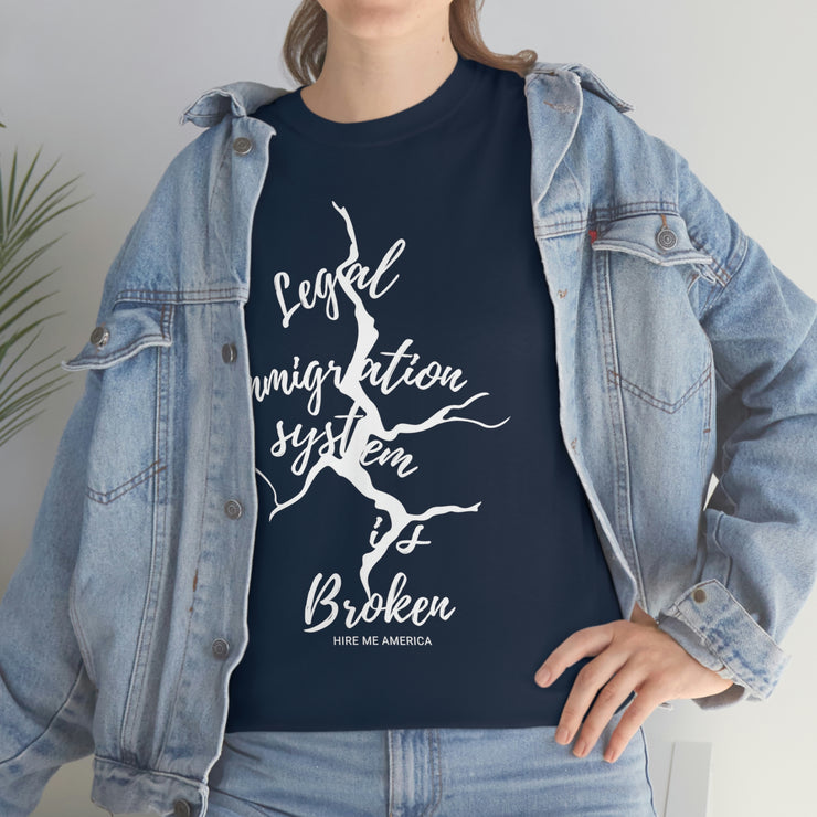 Legal immigration system is broken unisex Heavy Cotton Tee