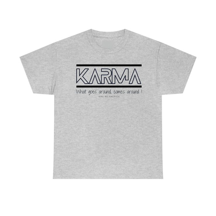 Karma What goes around comes around unisex Heavy Cotton Tee