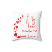 My love pinch me that I love you Square Pillow