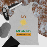 Say Good Morning Unisex Tank Top